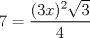 TEX:  \[7 = \frac{{(3x)^2 \sqrt 3 }}{4}\]