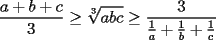 TEX: $\displaystyle \frac{a+b+c}{3}\ge\sqrt[3]{abc}\ge\frac{3}{\frac{1}{a}+\frac{1}{b}+\frac{1}{c}}$