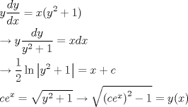 TEX: % MathType!MTEF!2!1!+-<br />% feaafiart1ev1aaatCvAUfeBSjuyZL2yd9gzLbvyNv2CaerbuLwBLn<br />% hiov2DGi1BTfMBaeXatLxBI9gBaerbd9wDYLwzYbItLDharqqtubsr<br />% 4rNCHbGeaGqiVu0Je9sqqrpepC0xbbL8F4rqqrFfpeea0xe9Lq-Jc9<br />% vqaqpepm0xbba9pwe9Q8fs0-yqaqpepae9pg0FirpepeKkFr0xfr-x<br />% fr-xb9adbaqaaeGaciGaaiaabeqaamaabaabaaGceaqabeaacaWG5b<br />% WaaSaaaeaacaWGKbGaamyEaaqaaiaadsgacaWG4baaaiabg2da9iaa<br />% dIhacaGGOaGaamyEamaaCaaaleqabaGaaGOmaaaakiabgUcaRiaaig<br />% dacaGGPaaabaGaeyOKH4QaamyEamaalaaabaGaamizaiaadMhaaeaa<br />% caWG5bWaaWbaaSqabeaacaaIYaaaaOGaey4kaSIaaGymaaaacqGH9a<br />% qpcaWG4bGaamizaiaadIhaaeaacqGHsgIRdaWcaaqaaiaaigdaaeaa<br />% caaIYaaaaiGacYgacaGGUbWaaqWaaeaacaWG5bWaaWbaaSqabeaaca<br />% aIYaaaaOGaey4kaSIaaGymaaGaay5bSlaawIa7aiabg2da9iaadIha<br />% cqGHRaWkcaWGJbaabaGaam4yaiaadwgadaahaaWcbeqaaiaadIhaaa<br />% GccqGH9aqpdaGcaaqaaiaadMhadaahaaWcbeqaaiaaikdaaaGccqGH<br />% RaWkcaaIXaaaleqaaOGaeyOKH46aaOaaaeaadaqadaqaaiaadogaca<br />% WGLbWaaWbaaSqabeaacaWG4baaaaGccaGLOaGaayzkaaWaaWbaaSqa<br />% beaacaaIYaaaaOGaeyOeI0IaaGymaaWcbeaakiabg2da9iaadMhaca<br />% GGOaGaamiEaiaacMcaaaaa!733E!<br />\[<br />\begin{gathered}<br />  y\frac{{dy}}<br />{{dx}} = x(y^2  + 1) \hfill \\<br />   \to y\frac{{dy}}<br />{{y^2  + 1}} = xdx \hfill \\<br />   \to \frac{1}<br />{2}\ln \left| {y^2  + 1} \right| = x + c \hfill \\<br />  ce^x  = \sqrt {y^2  + 1}  \to \sqrt {\left( {ce^x } \right)^2  - 1}  = y(x) \hfill \\ <br />\end{gathered} <br />\]