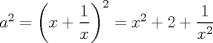 TEX: $a^2=\left(x+\dfrac{1}{x}\right)^2=x^2+2+\dfrac{1}{x^2}$