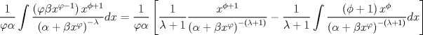 TEX: $$\frac{1}{{\varphi \alpha }}\int {\frac{{\left( {\varphi \beta x^{\varphi  - 1} } \right)x^{\phi  + 1} }}<br />{{\left( {\alpha  + \beta x^\varphi  } \right)^{ - \lambda } }}} dx = \frac{1}{{\varphi \alpha }}\left[ {\frac{1}<br />{{\lambda  + 1}}\frac{{x^{\phi  + 1} }}{{\left( {\alpha  + \beta x^\varphi  } \right)^{ - \left( {\lambda  + 1} \right)} }} - \frac{1}{{\lambda  + 1}}\int {\frac{{\left( {\phi  + 1} \right)x^\phi  }}{{\left( {\alpha  + \beta x^\varphi  } \right)^{ - \left( {\lambda  + 1} \right)} }}dx} } \right]$$