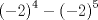 TEX: \[<br />\left( { - 2} \right)^4  - \left( { - 2} \right)^5 <br />\]<br />