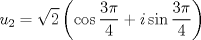 TEX: $$<br />u_2  = \sqrt 2 \left( {\cos \frac{{3\pi }}<br />{4} + i\sin \frac{{3\pi }}<br />{4}} \right)<br />$$