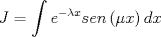 TEX: \[<br />J = \int {e^{ - \lambda x} sen} \left( {\mu x} \right)dx<br />\]<br />