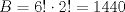 TEX: \[B=6!\cdot 2!=1440\]