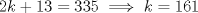 TEX: $2k+13=335 \implies k=161$