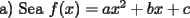 TEX: a) Sea $f(x)=ax^2+bx+c$