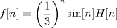 TEX: $f[n] = \left(\dfrac{1}{3}\right)^n\sin[n]H[n]$