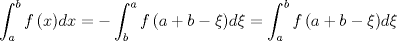 TEX: $$\int_a^b {f\left( x \right)} dx =  - \int_b^a {f\left( {a + b - \xi } \right)} d\xi  = \int_a^b {f\left( {a + b - \xi } \right)} d\xi $$