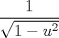 TEX: $\dfrac{1}{\sqrt{1-u^2}}$