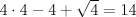 TEX: $4\cdot4-4+\sqrt{4}=14$