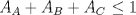 TEX: $A_A + A_B + A_C$ $\leq 1$