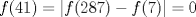 TEX: $f(41)=|f(287)-f(7)|=0$