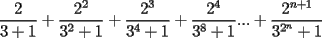 TEX: \[<br />\frac{2}{{3 + 1}} + \frac{{2^2 }}{{3^2  + 1}} + \frac{{2^3 }}{{3^4  + 1}} + \frac{{2^4 }}{{3^8  + 1}}... + \frac{{2^{n + 1} }}{{3^{2^n }  + 1}}<br />\]