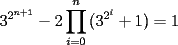 TEX: \[<br />3^{2^{n + 1} }  - 2\prod\limits_{i = 0}^n {(3^{2^i }  + 1)}  = 1<br />\]