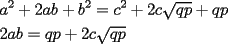 TEX: \[<br />\begin{gathered}<br />  a^2  + 2ab + b^2  = c^2  + 2c\sqrt {qp}  + qp \hfill \\<br />  2ab = qp + 2c\sqrt {qp}  \hfill \\<br />   \hfill \\ <br />\end{gathered} <br />\]