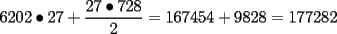 TEX: \[<br />6202 \bullet 27 + \frac{{27 \bullet 728}}<br />{2} = 167454 + 9828 = 177282<br />\]<br />