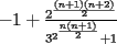 TEX: $-1+\frac{2^{\frac{(n+1)(n+2)}{2}}}{3^{2^{\frac{n(n+1)}{2}}}+1}$