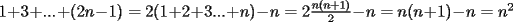 TEX: $1+3+...+(2n-1)=2(1+2+3...+n)-n=2\frac{n(n+1)}{2}-n=n(n+1)-n=n^2$