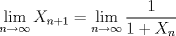 TEX: $\displaystyle \lim_{n\rightarrow \infty}X_{n+1}=\displaystyle \lim_{n\rightarrow \infty}\dfrac{1}{1+X_{n}}$