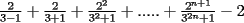 TEX: $\frac{2}{3-1}+\frac{2}{3+1}+\frac{2^2}{3^2+1}+.....+\frac{2^{n+1}}{3^{2n}+1}-2$