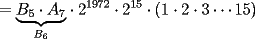 TEX: $=\displaystyle{\underbrace{B_5\cdot A_7}_{B_6}}\cdot 2^{1972}\cdot 2^{15}\cdot \left(1\cdot 2\cdot 3\cdots 15\right)$