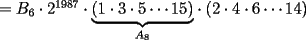 TEX: $=B_6\cdot 2^{1987}\cdot \displaystyle{\underbrace{\left(1\cdot 3\cdot 5\cdots 15\right)}_{A_8}}\cdot \left(2\cdot 4\cdot 6\cdots 14\right)$