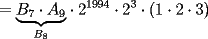 TEX: $=\displaystyle{\underbrace{B_7\cdot A_9}_{B_8}}\cdot 2^{1994}\cdot 2^3\cdot \left(1\cdot 2\cdot 3\right)$