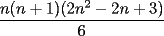 TEX: $$\frac{n(n+1)(2n^2-2n+3)}{6}$$