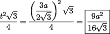 TEX: $\displaystyle\frac{t^2\sqrt{3}}{4}=\displaystyle\frac{ \left(\displaystyle\frac{3a}{2\sqrt{3}} \right)^2\sqrt{3}}{4}=\boxed{\displaystyle\frac{9a^2}{16\sqrt{3}}}$