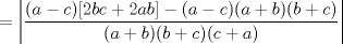 TEX: $\ = \left|\dfrac{(a-c)[2bc+2ab]-(a-c)(a+b)(b+c)}{(a+b)(b+c)(c+a)}\right| $