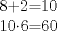 TEX: 8+2=10<br /><br />106=60