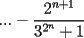 TEX: $$...-\frac{2^{n+1}}{3^{2^n}+1}$$