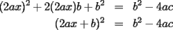 TEX: \begin{eqnarray*}<br />(2ax)^2+2(2ax)b+b^2 & = & b^2-4ac \\<br />(2ax+b)^2 & = & b^2-4ac<br />\end{eqnarray*}