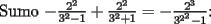 TEX: Sumo $-\frac{2^2}{3^2-1}+\frac{2^2}{3^2+1} = -\frac{2^3}{3^{2^2}-1}$: