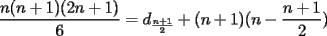 TEX: $$\frac{n(n+1)(2n+1)}{6} = d_{\frac{n+1}{2}}+(n+1)(n-\frac{n+1}{2})$$