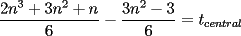 TEX: $$\frac{2n^3+3n^2+n}{6}-\frac{3n^2-3}{6} = t_{central}$$
