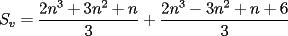 TEX: $$S_v = \frac{2n^3+3n^2+n}{3}+\frac{2n^3-3n^2+n+6}{3}$$