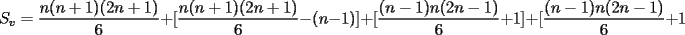 TEX: $$S_v = \frac{n(n+1)(2n+1)}{6}+[\frac{n(n+1)(2n+1)}{6}-(n-1)]+[\frac{(n-1)n(2n-1)}{6}+1]+[\frac{(n-1)n(2n-1)}{6}+1$$