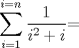 TEX: $\displaystyle\sum_{i=1}^{i=n} \dfrac{1}{i^{2}+i}$=