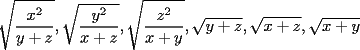 TEX: $\displaystyle \sqrt{\frac{x^2}{y+z}},\sqrt{\frac{y^2}{x+z}},\sqrt{\frac{z^2}{x+y}},\sqrt{y+z},\sqrt{x+z},\sqrt{x+y}$