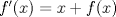 TEX: $f'(x) = x + f(x)$