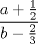 TEX: $ \displaystyle\frac{a+ \frac{1}{2}}{b- \frac{2}{3}} $