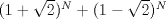 TEX: $(1+\sqrt{2})^{N}+(1-\sqrt{2})^{N}$