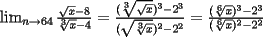 TEX: <br /><br />$\lim_{n \rightarrow 64}\frac{\sqrt{x}-8}{\sqrt[3]{x}-4} = \frac{(\sqrt[3]{\sqrt{x}})^3-2^3}{(\sqrt{\sqrt[3]{x}})^2-2^2} = \frac{(\sqrt[6]{x})^3-2^3}{(\sqrt[6]{x})^2-2^2}$ <br /><br />