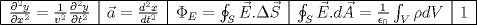 TEX: \begin{tabular}{|l|c|c|c|r|}<br />\hline <br />$\frac{\partial ^2 y}{\partial x^2}=\frac{1}{v^2}\frac{\partial ^2 y}{\partial t^2}$ & $\vec{a}=\frac{d ^2 x}{d t^2}$ & $\Phi_{E}=\oint_{S}\vec{E}.\Delta \vec{S}$ & $\oint_{S}\vec{E}.d\vec{A}=\frac{1}{\epsilon_{0}}\int_{V}\rho dV$ & $1$ \\ \hline<br /><br />\end{tabular}<br />