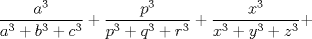 TEX: $\displaystyle \frac{a^3}{a^3+b^3+c^3}+\frac{p^3}{p^3+q^3+r^3}+\frac{x^3}{x^3+y^3+z^3}+$