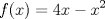 TEX: \[f(x) = 4x - {x^2}\]