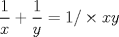 TEX: $$\frac{1}{x} + \frac{1}{y} = 1/ \times xy$$