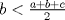 TEX: $b<\frac{a+b+c}{2}$